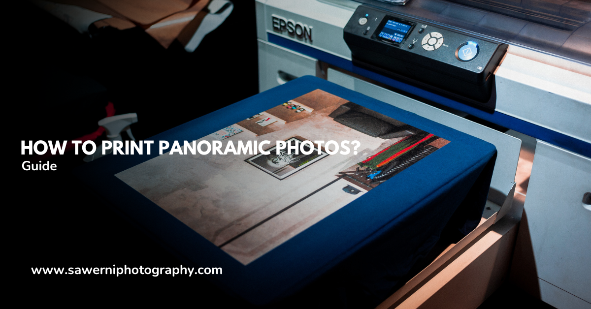 How to Print Panoramic Photos? - A Comprehensive Guide - Sawerni ...